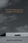 Image for The Psychogeography of Urban Architecture
