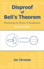 Image for Disproof of Bell&#39;s Theorem : Illuminating the Illusion of Entanglement, Second Edition