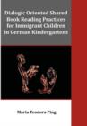 Image for Dialogic Oriented Shared Book Reading Practices for Immigrant Children in German Kindergartens