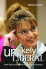 Image for Unlikely liberal  : Sarah Palin&#39;s curious record as Alaska&#39;s governor