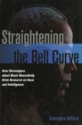 Image for Straightening the bell curve  : how stereotypes about black masculinity drive research on race and intelligence