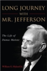 Image for Long journey with Mr. Jefferson  : the life of Dumas Malone