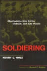 Image for Soldiering: Observations from Korea, Vietnam, and Safe Places