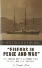 Image for Friends in Peace and War: The Russian Navy&#39;s Landmark Visit to Civil War San Francisco