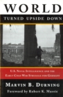 Image for World Turned Upside Down: U.S. Naval Intelligence and the Early Cold War Struggle for Germany