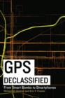Image for GPS declassified  : from smart bombs to smartphones