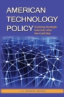 Image for American Technology Policy: Evolving Strategic Interests after the Cold War
