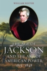Image for The Age of Jackson and the Art of American Power, 1815-1848