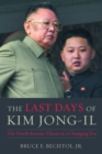 Image for The last days of Kim Jong-il  : the North Korean threat in a changing era