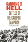 Image for Gardens of hell  : battles of the Gallipoli campaign, 1915-1916