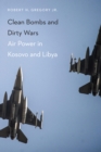 Image for Clean bombs and dirty wars  : air power in Kosovo and Libya