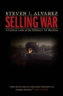 Image for Selling war  : a critical look at the military&#39;s PR machine