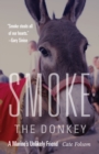 Image for Smoke the donkey  : a marine&#39;s unlikely friend