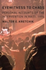 Image for Eyewitness to chaos: personal accounts of the intervention in Haiti, 1994
