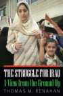 Image for The struggle for Iraq  : a view from the ground up