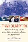 Image for It&#39;s My Country Too: Women&#39;s Military Stories from the American Revolution to Afghanistan