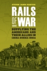 Image for Rails of war: supplying the Americans and their allies in China-Burma-India