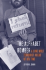 Image for The Alphabet Bomber : A Lone Wolf Terrorist Ahead of His Time