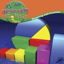Image for Is An Inchworm An Inch?: Measuring With Fractions