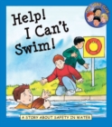 Image for Help! I can&#39;t swim!: a story about safety in water
