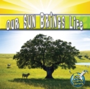 Image for Our Sun Brings Life