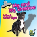 Image for Me and My Shadow: A Book About Light
