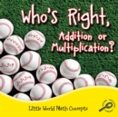 Image for Who&#39;s Right, Addition Or Multiplication?