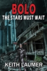 Image for Bolo : The Stars Must Wait