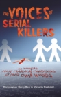 Image for Voices of serial killers: the world&#39;s most maniacal murderers in their own words