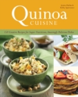 Image for Quinoa Cuisine : 150 Creative Recipes for Super Nutritious, Amazingly Delicious Dishes