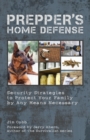 Image for Prepper&#39;s Home Defense : Security Strategies to Protect Your Family by Any Means Necessary