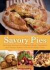 Image for Savory pies: delicious recipes for seasoned meats, vegetables and cheeses baked in perfectly flaky crusts