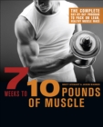 Image for 7 weeks to 10 pounds of muscle: the complete day-by-day program to pack on lean healthy muscle mass