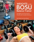 Image for Weights on the BOSU Balance Trainer: Strengthen and Tone All Your Muscles with Unstable Workouts