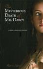 Image for The Mysterious Death Of Mr. Darcy : A Pride and Prejudice Mystery