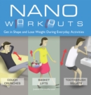 Image for Nano Workouts : Get in Shape and Lose Weight During Everyday Activities