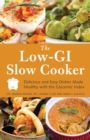 Image for The Low Gi Slow Cooker : Delicious and Easy Dishes Made Healthy with the Glycemic Index