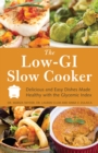 Image for The low GI slow cooker: delicious and easy dishes made healthy with the glycemic index