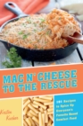 Image for Mac &#39;n cheese to the rescue: 101 recipes to spice up everyone&#39;s favorite boxed comfort food