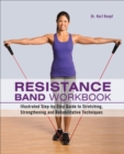 Image for Resistance Band Workbook: Illustrated Step-by-Step Guide to Stretching, Strengthening and Rehabilitative Techniques