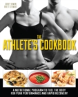 Image for The Athlete&#39;s Cookbook : A Nutritional Program to Fuel the Body for Peak Performance and Rapid Recovery