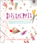 Image for Instacrafts: fun &amp; simple projects for adorable gifts, dâecor &amp; more