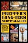 Image for Prepper&#39;s Long-term Survival Guide : Food, Shelter, Security, Off-the-Grid Power and More Life-Saving Strategies for Self-Sufficient Living
