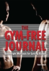 Image for The Gym-Free Journal: Bodyweight Workouts for Getting Ripped