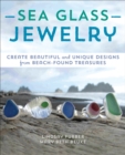 Image for Sea glass jewelry: create beautiful and unique designs from beach-found treasures