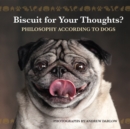 Image for Biscuit For Your Thoughts? : Philosophy According to Dogs