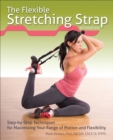 Image for The flexible stretching strap workbook: step-by-step techniques for maximizing your range of motion and flexibility