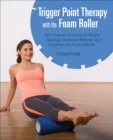 Image for Trigger point therapy with the foam roller: self-treatment exercises for muscle massage, myofascial release, injury prevention and physical rehab