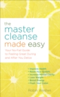 Image for The master cleanse made easy: your no-fail guide to feeling great during and after the detox