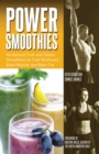 Image for Power smoothies: all-natural fruit and green smoothies to fuel workouts, build muscle and burn fat